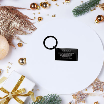 To My Husband I Want to Be Your Last Everything Black Engraved Keychain Romantic Valentine Gift - Mallard Moon Gift Shop