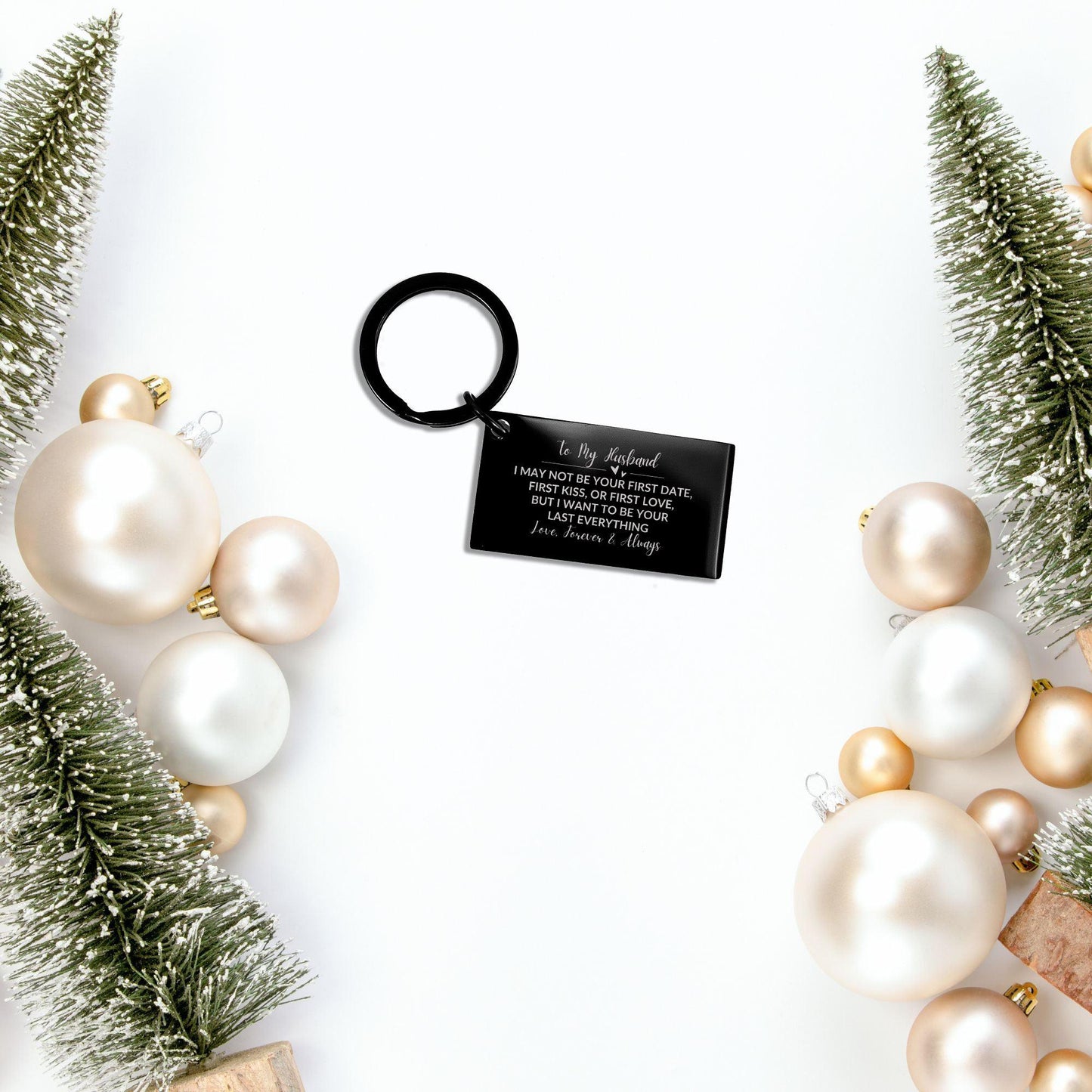 To My Husband I Want to Be Your Last Everything Black Engraved Keychain Romantic Valentine Gift - Mallard Moon Gift Shop