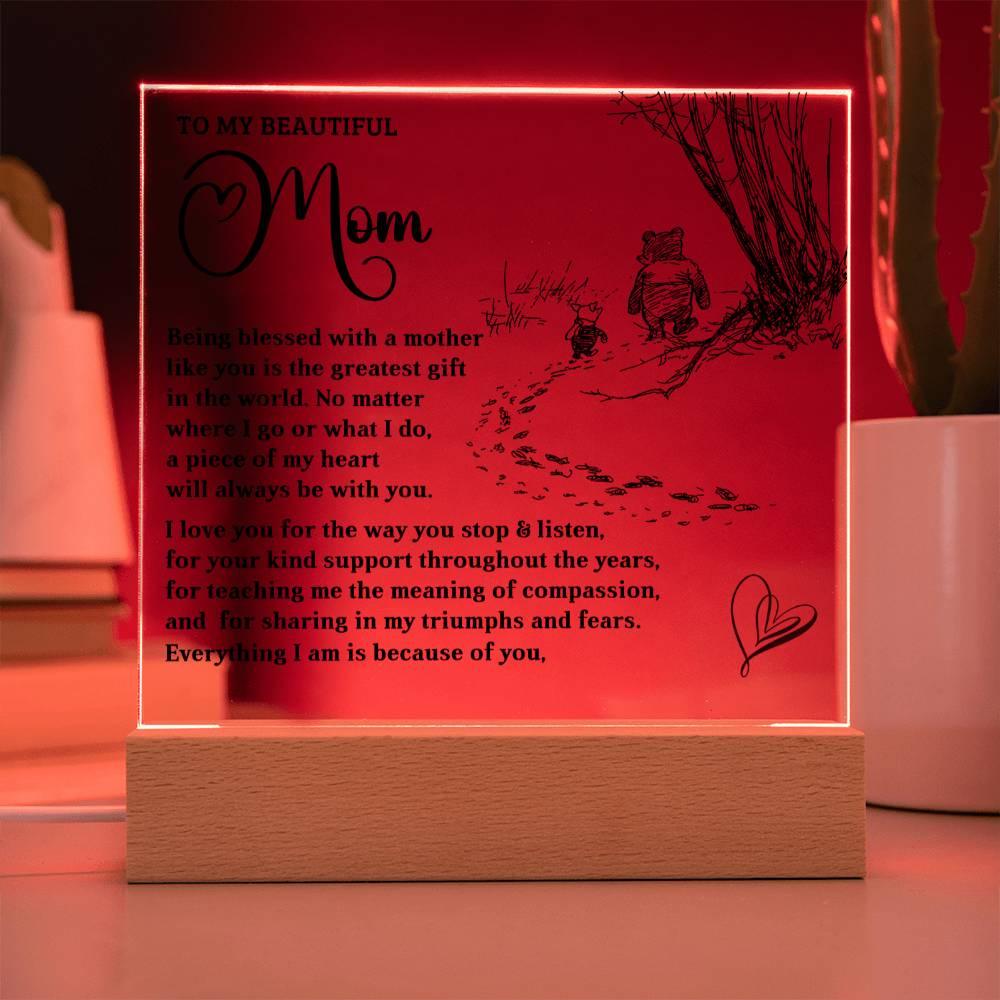 To My Mom - Everything I Am Is Because of You - Acrylic Plaque - Mallard Moon Gift Shop
