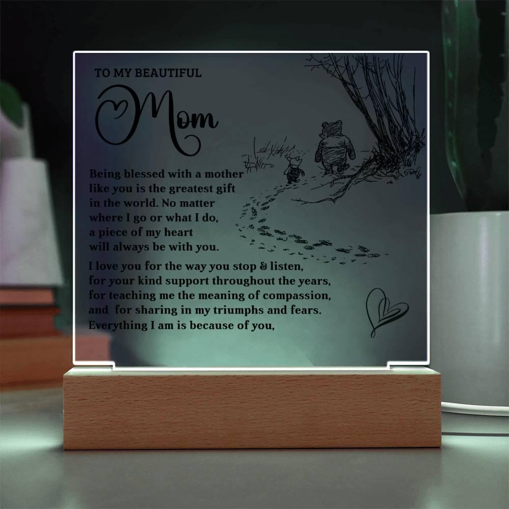 To My Mom - Everything I Am Is Because of You - Acrylic Plaque - Mallard Moon Gift Shop