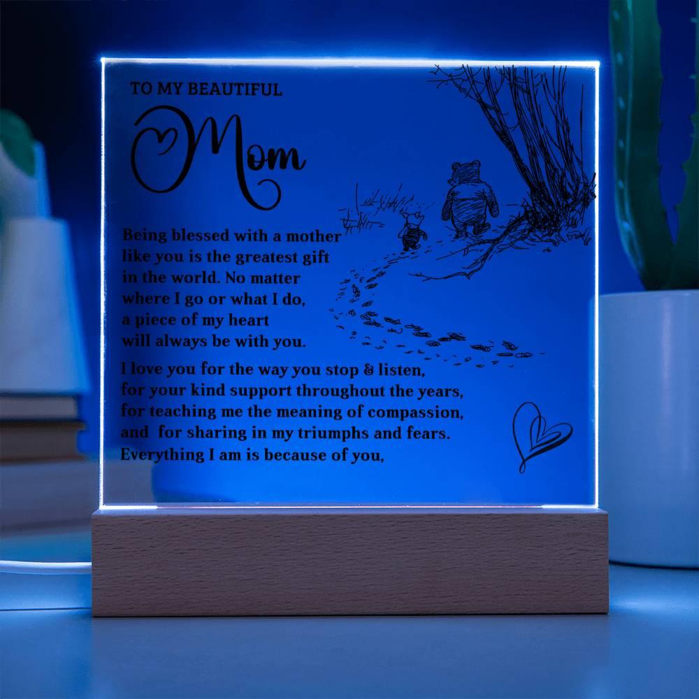 To My Mom - Everything I Am Is Because of You - Acrylic Plaque - Mallard Moon Gift Shop