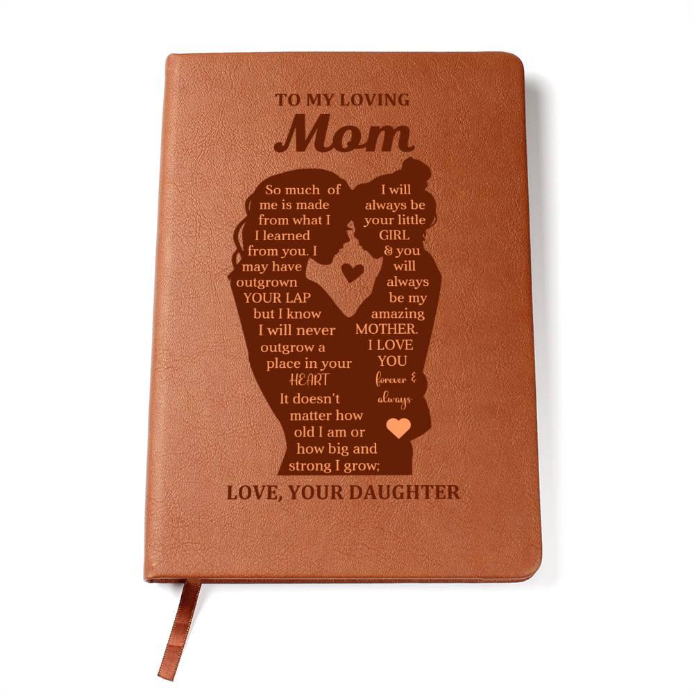 To My Mom I May Have Outgrown Your Lap But I Will Never Outgrow A Place In Your Heart Leather Graphic Journal - Mallard Moon Gift Shop