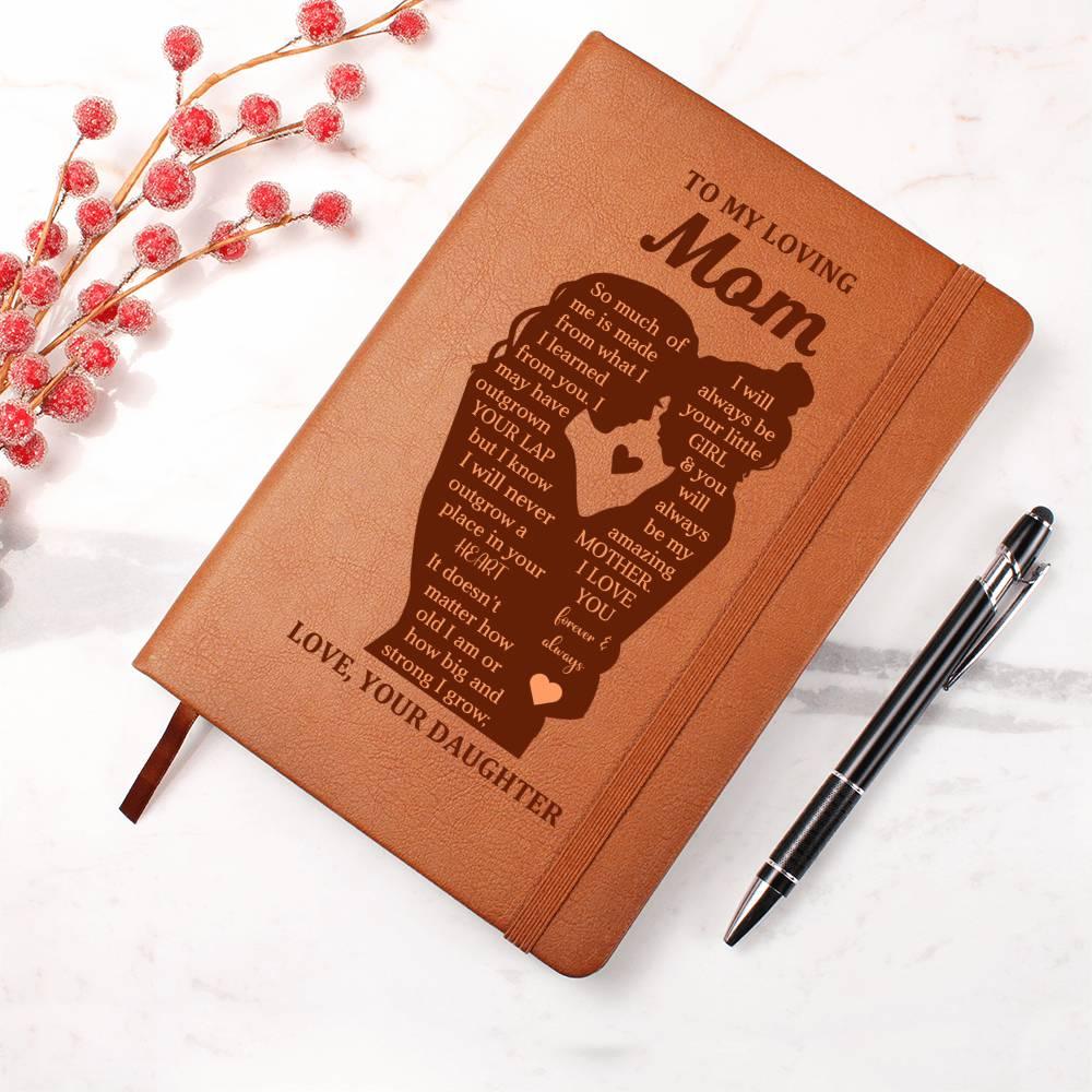 To My Mom I May Have Outgrown Your Lap But I Will Never Outgrow A Place In Your Heart Leather Graphic Journal - Mallard Moon Gift Shop