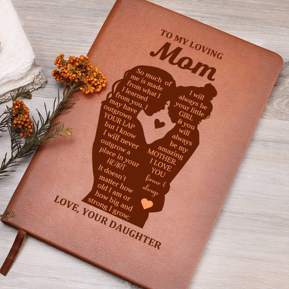 To My Mom I May Have Outgrown Your Lap But I Will Never Outgrow A Place In Your Heart Leather Graphic Journal - Mallard Moon Gift Shop