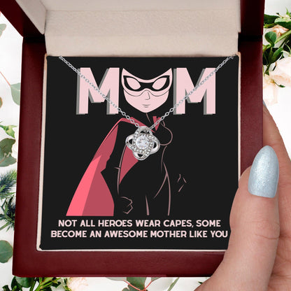 To My Mom Not All Heroes Wear Capes, Some Become an Awesome Mom Love Knot Necklace - Mallard Moon Gift Shop