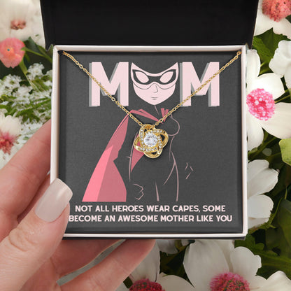To My Mom Not All Heroes Wear Capes, Some Become an Awesome Mom Love Knot Necklace - Mallard Moon Gift Shop