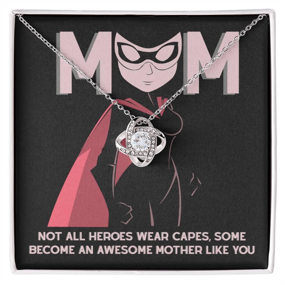 To My Mom Not All Heroes Wear Capes, Some Become an Awesome Mom Love Knot Necklace - Mallard Moon Gift Shop