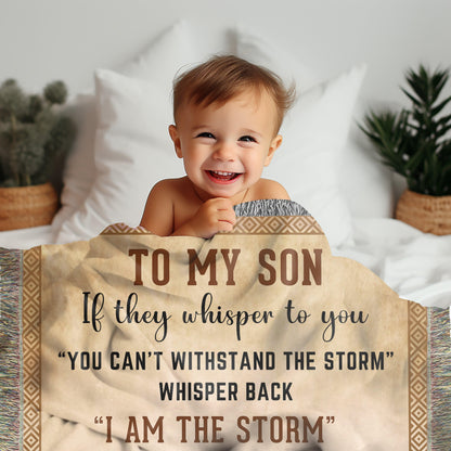 To My Son, Whisper Back, I am the Storm Heirloom Keepsake Woven Blanket - Mallard Moon Gift Shop