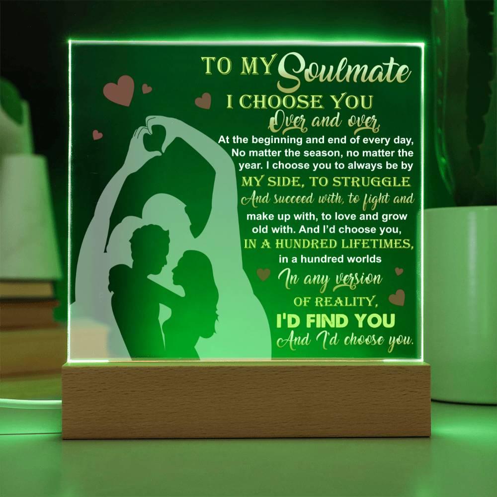 To My Soulmate - I Choose You Over and Over - Acrylic Plaque - Mallard Moon Gift Shop