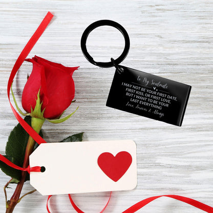 To My Soulmate I Want to Be Your Last Everything Black Engraved Keychain Romantic Valentine Gift - Mallard Moon Gift Shop