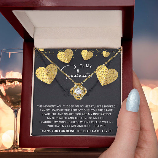 To My Soulmate You are the Best Catch Ever Love Knot Necklace - Mallard Moon Gift Shop