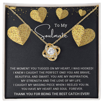 To My Soulmate You are the Best Catch Ever Love Knot Necklace - Mallard Moon Gift Shop