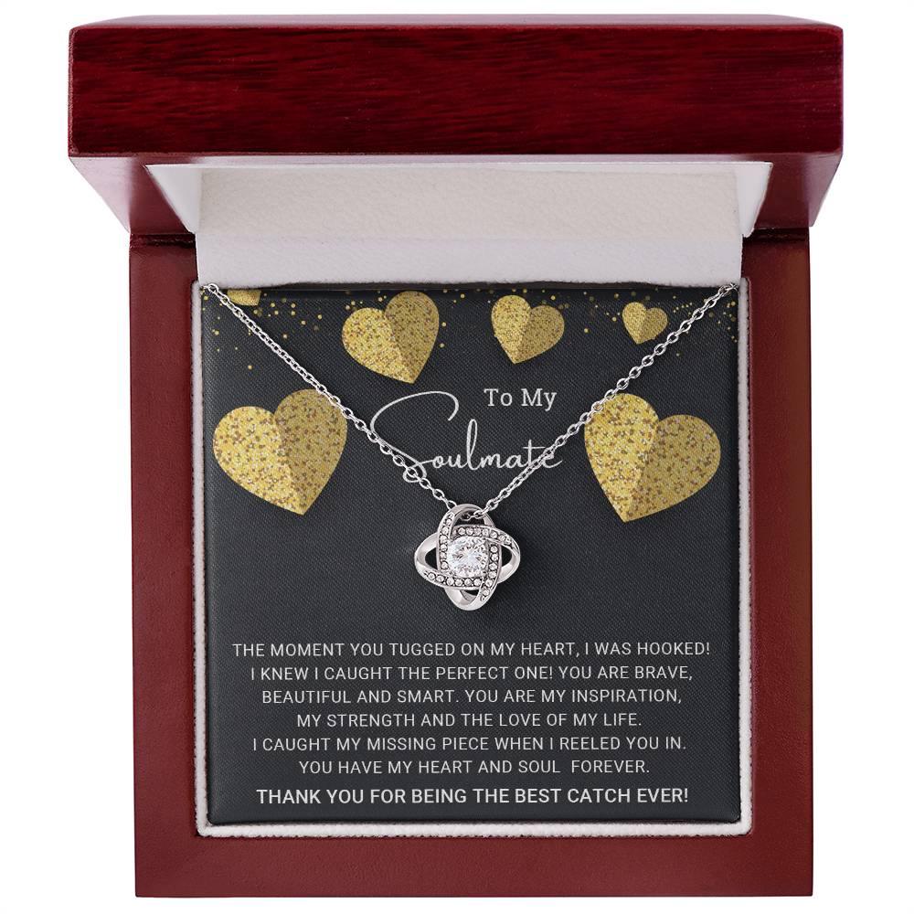 To My Soulmate You are the Best Catch Ever Love Knot Necklace - Mallard Moon Gift Shop