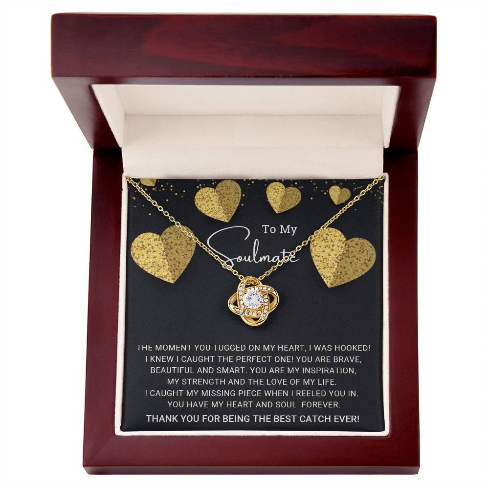 To My Soulmate You are the Best Catch Ever Love Knot Necklace - Mallard Moon Gift Shop