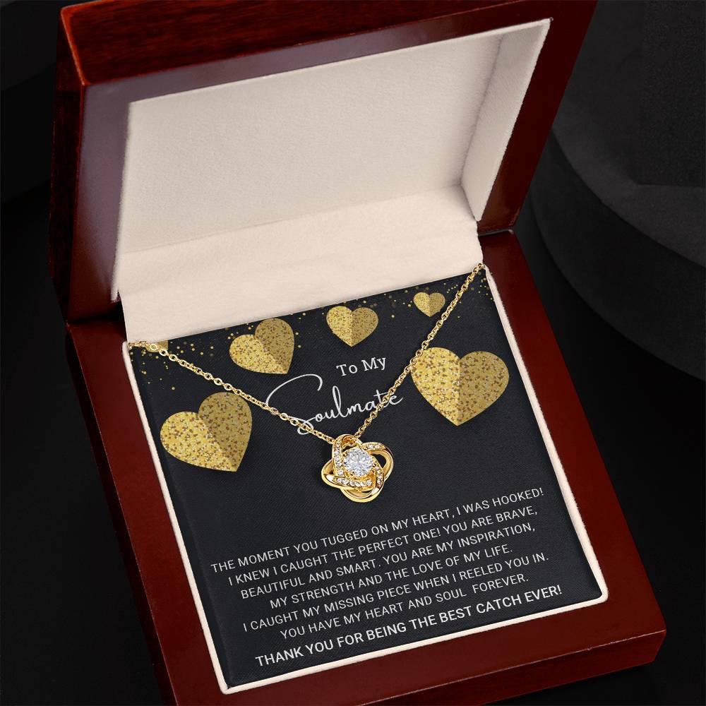 To My Soulmate You are the Best Catch Ever Love Knot Necklace - Mallard Moon Gift Shop