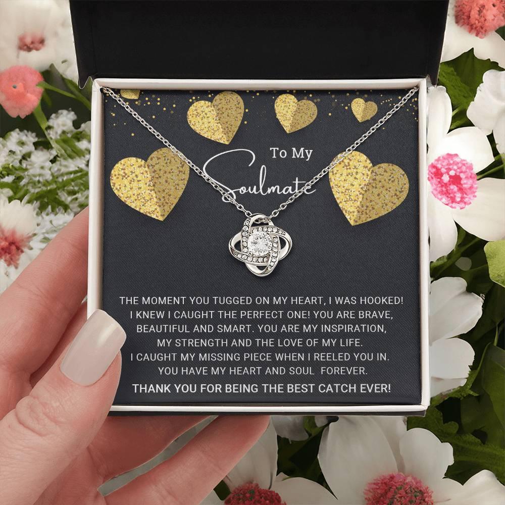 To My Soulmate You are the Best Catch Ever Love Knot Necklace - Mallard Moon Gift Shop