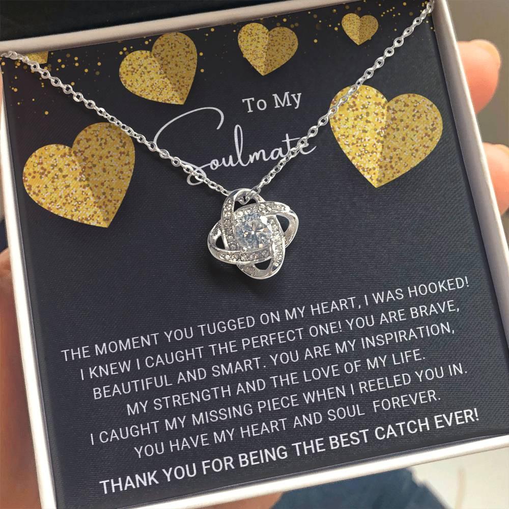 To My Soulmate You are the Best Catch Ever Love Knot Necklace - Mallard Moon Gift Shop