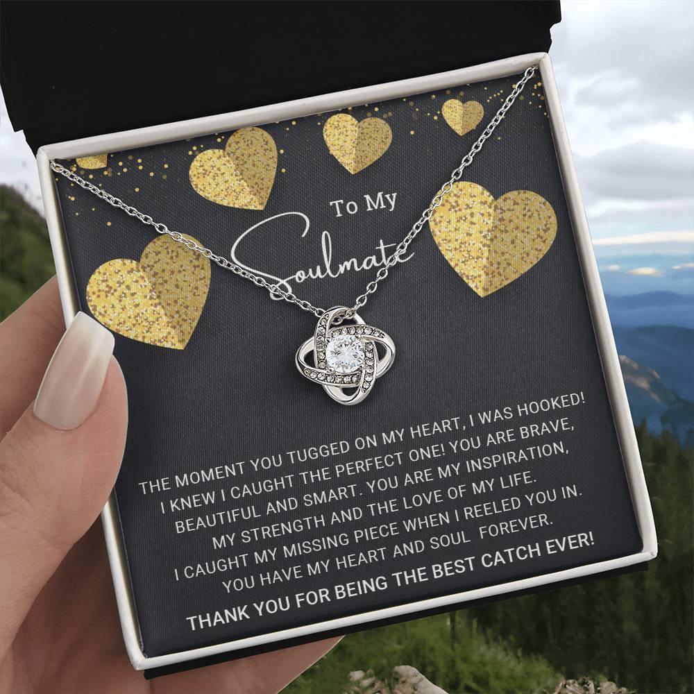 To My Soulmate You are the Best Catch Ever Love Knot Necklace - Mallard Moon Gift Shop