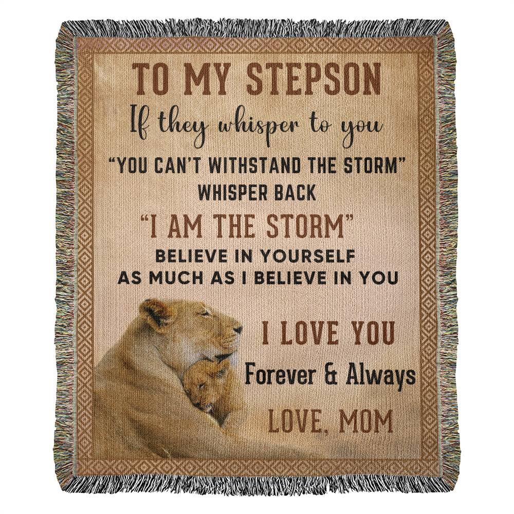 To My Stepson, Whisper Back, I am the Storm Heirloom Keepsake Woven Blanket - Mallard Moon Gift Shop
