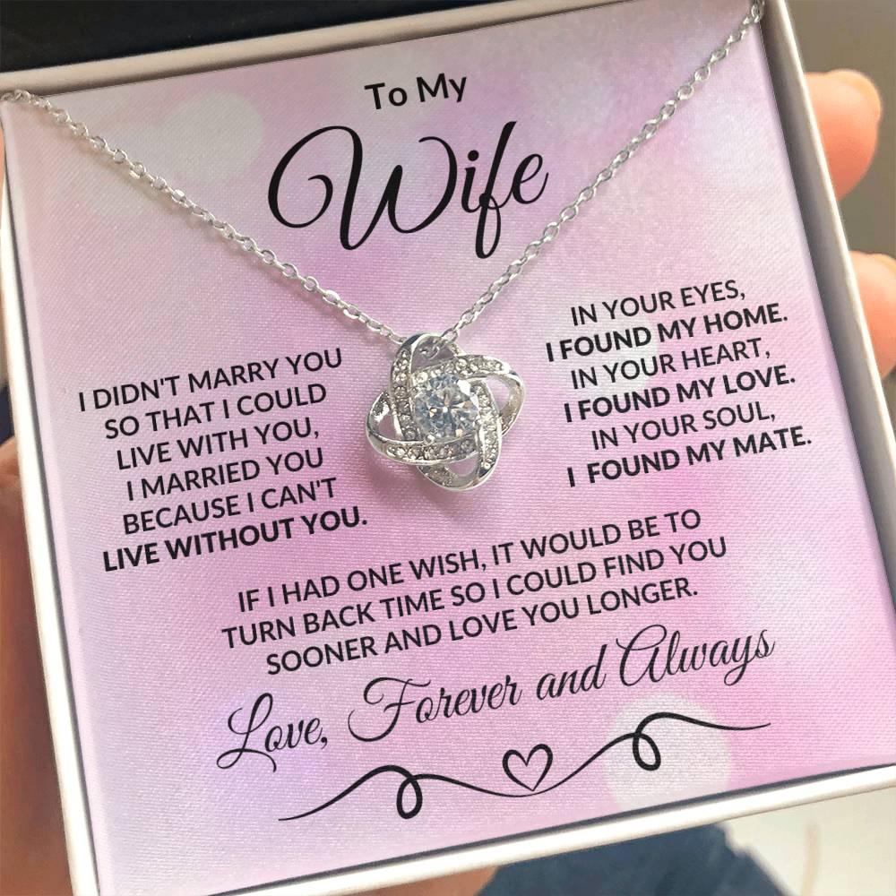 To My Wife I Found my Love Romantic Love Knot Necklace - Mallard Moon Gift Shop