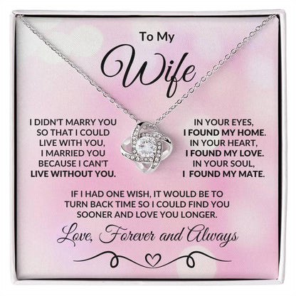 To My Wife I Found my Love Romantic Love Knot Necklace - Mallard Moon Gift Shop