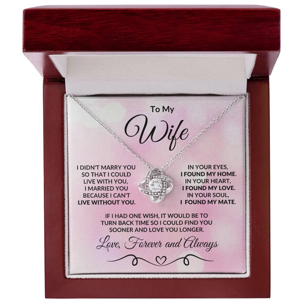 To My Wife I Found my Love Romantic Love Knot Necklace - Mallard Moon Gift Shop