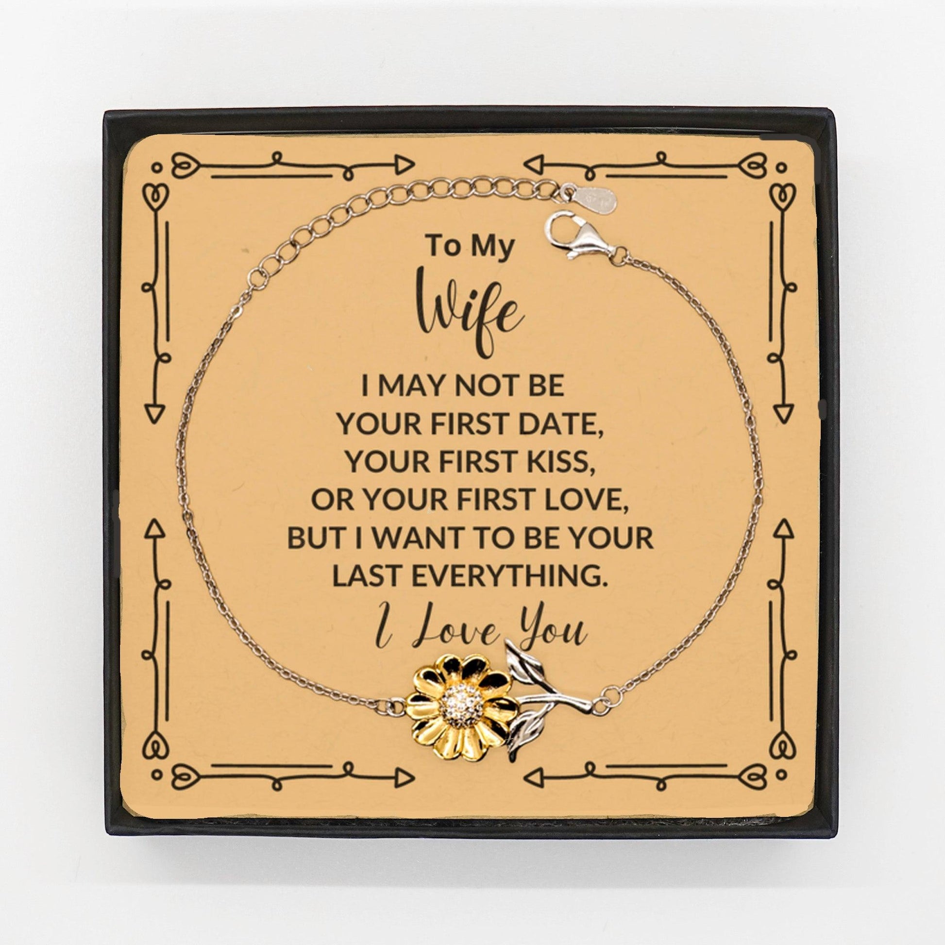 To My Wife I Want to Be Your Last Everything Sunflower Bracelet Romantic Valentine Gift - Mallard Moon Gift Shop