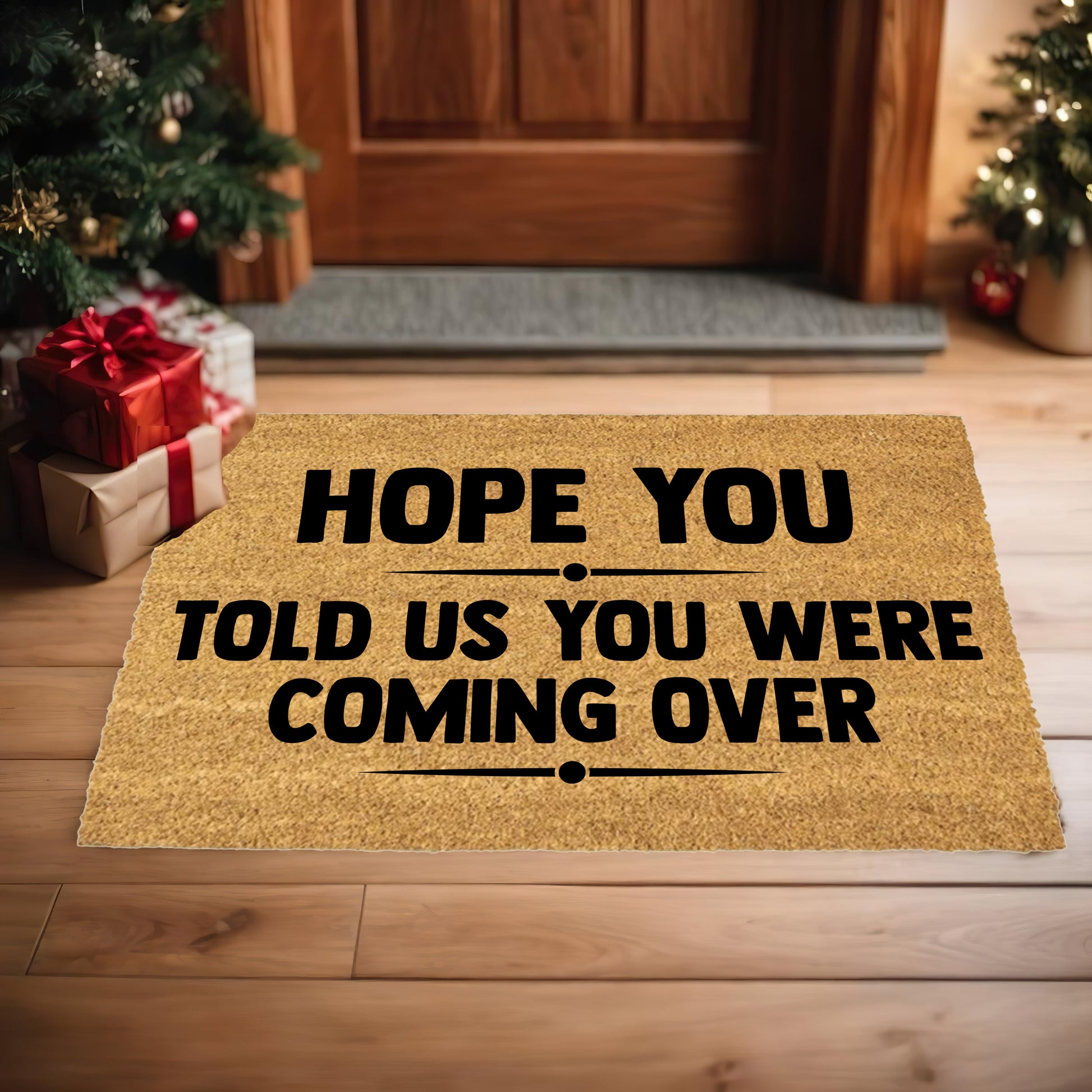 Funny Welcome Doormat – “Hope You Told Us You Were Coming Over” | Coir Entryway Mat | Humor Gift for Families & Friends - Mallard Moon