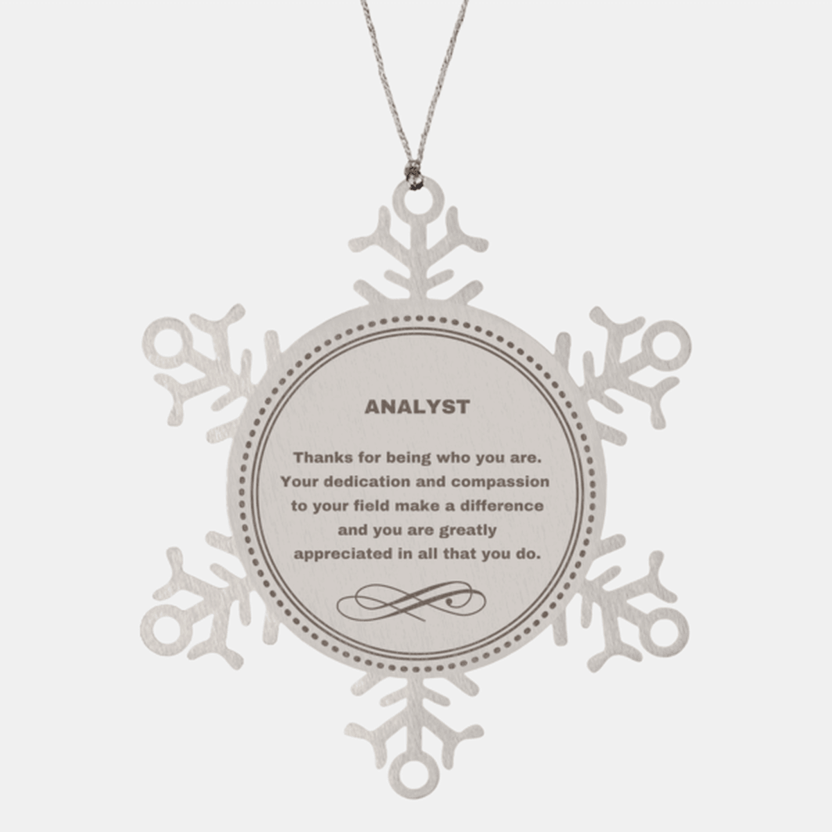 Analyst Snowflake Ornament - Thanks for being who you are - Birthday Christmas Tree Gifts Coworkers Colleague Boss