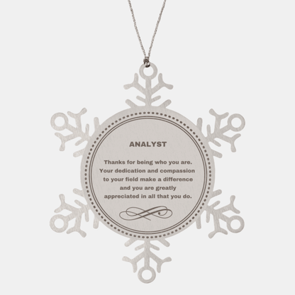Analyst Snowflake Ornament - Thanks for being who you are - Birthday Christmas Tree Gifts Coworkers Colleague Boss