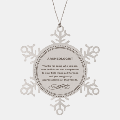 Archeologist Snowflake Ornament - Thanks for being who you are - Birthday Christmas Tree Gifts Coworkers Colleague Boss