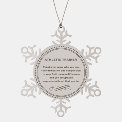 Athletic Trainer Snowflake Ornament - Thanks for being who you are - Birthday Christmas Tree Gifts Coworkers Colleague Boss