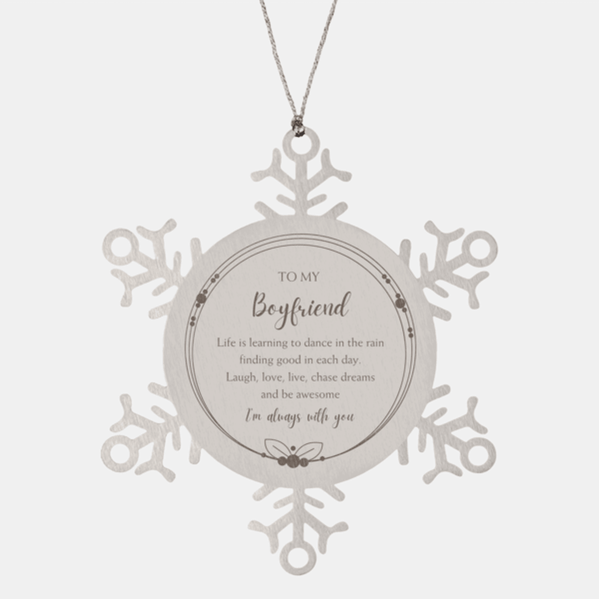 Boyfriend Christmas Snowflake Ornament Birthday Gifts Life is learning to dance in the rain