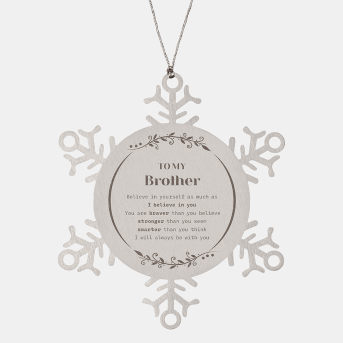 Brother Snowflake Ornament Gifts, To My Brother You are braver than you believe, stronger than you seem, Inspirational Gifts For Brother Ornament, Birthday, Christmas Gifts For Brother Men Women