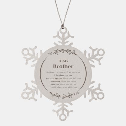 Brother Snowflake Ornament Gifts, To My Brother You are braver than you believe, stronger than you seem, Inspirational Gifts For Brother Ornament, Birthday, Christmas Gifts For Brother Men Women