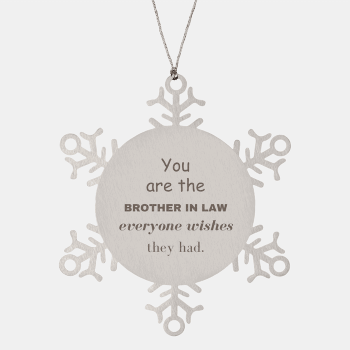 Brother-in-law Snowflake Ornament, Everyone wishes they had, Inspirational Ornament For Brother In Law, Brother In Law Gifts, Birthday Christmas Unique Gifts For Brother In Law