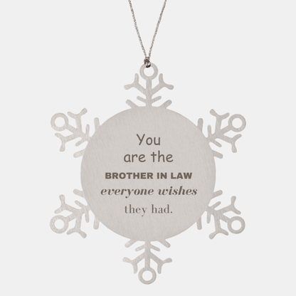Brother-in-law Snowflake Ornament, Everyone wishes they had, Inspirational Ornament For Brother In Law, Brother In Law Gifts, Birthday Christmas Unique Gifts For Brother In Law