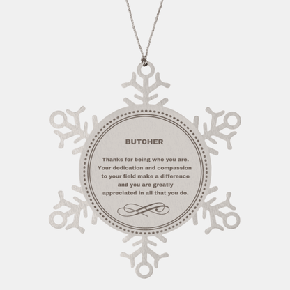 Butcher Snowflake Ornament - Thanks for being who you are - Birthday Christmas Tree Gifts Coworkers Colleague Boss