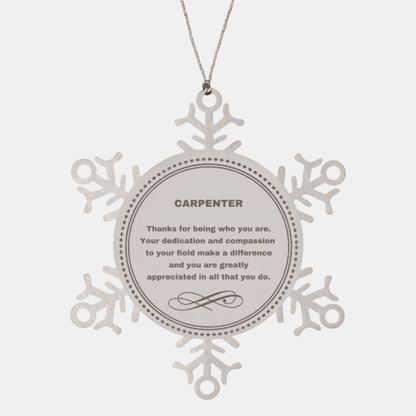 Carpenter Snowflake Ornament - Thanks for being who you are - Birthday Christmas Tree Gifts Coworkers Colleague Boss