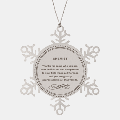 Chemist Snowflake Ornament - Thanks for being who you are - Birthday Christmas Tree Gifts Coworkers Colleague Boss