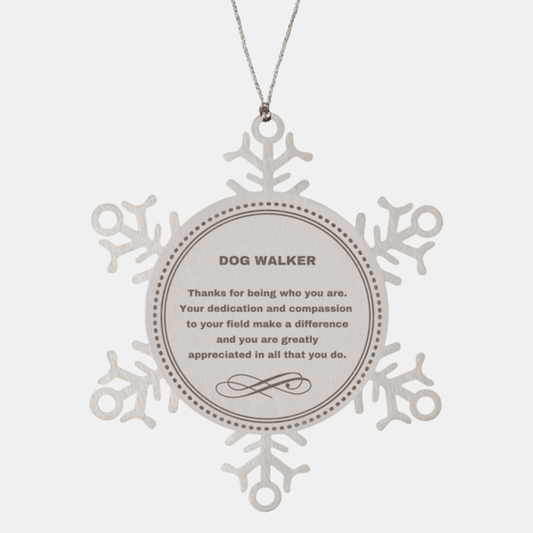 Dog Walker Snowflake Ornament - Thanks for being who you are - Birthday Christmas Jewelry Gifts Coworkers Colleague Boss