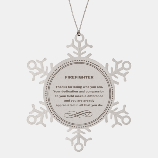 Firefighter Snowflake Ornament - Thanks for being who you are - Birthday Christmas Jewelry Gifts Coworkers Colleague Boss