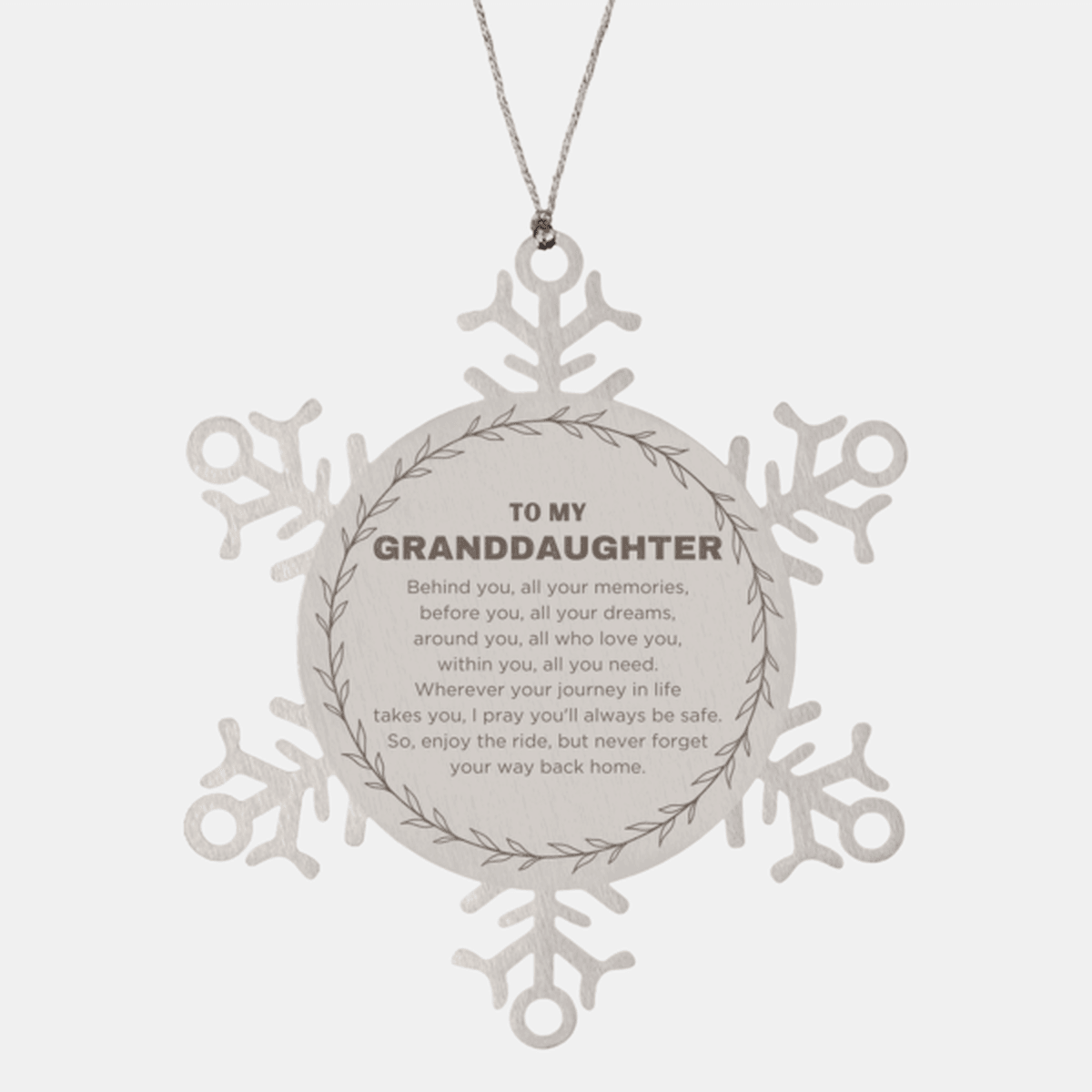 Inspirational Granddaughter Snowflake Stainless Steel Ornament - Behind you, all your Memories, Before you, all your Dreams - Birthday, Christmas Holiday Gifts