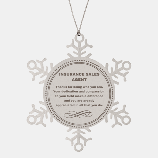 Insurance Sales Agent Snowflake Ornament - Thanks for being who you are - Birthday Christmas Jewelry Gifts Coworkers Colleague Boss