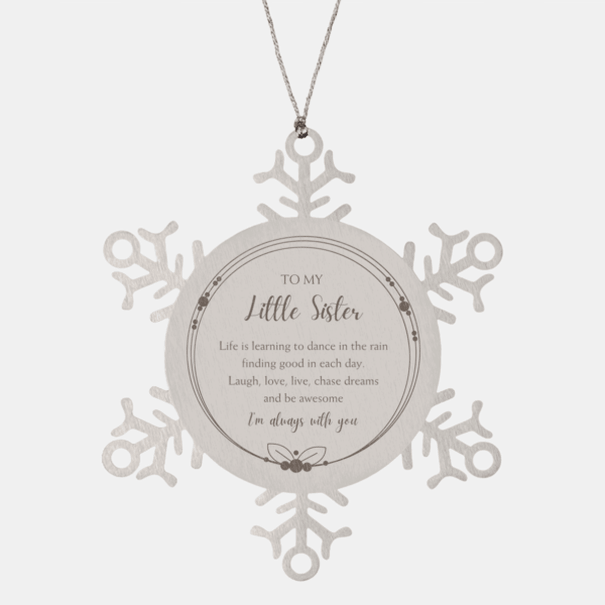 Little Sister Christmas Snowflake Ornament, Motivational Little Sister Birthday Gifts Life is learning to dance in the rain