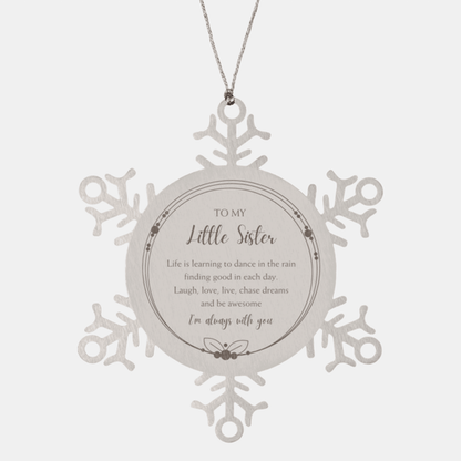 Little Sister Christmas Snowflake Ornament, Motivational Little Sister Birthday Gifts Life is learning to dance in the rain