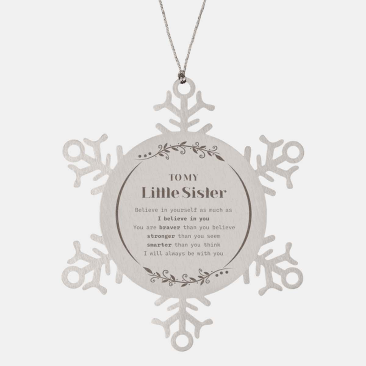 Little Sister Snowflake Ornament Gifts, To My Little Sister You are braver than you believe, stronger than you seem, Inspirational Gifts For Little Sister Ornament, Birthday, Christmas Gifts For Little Sister Men Women