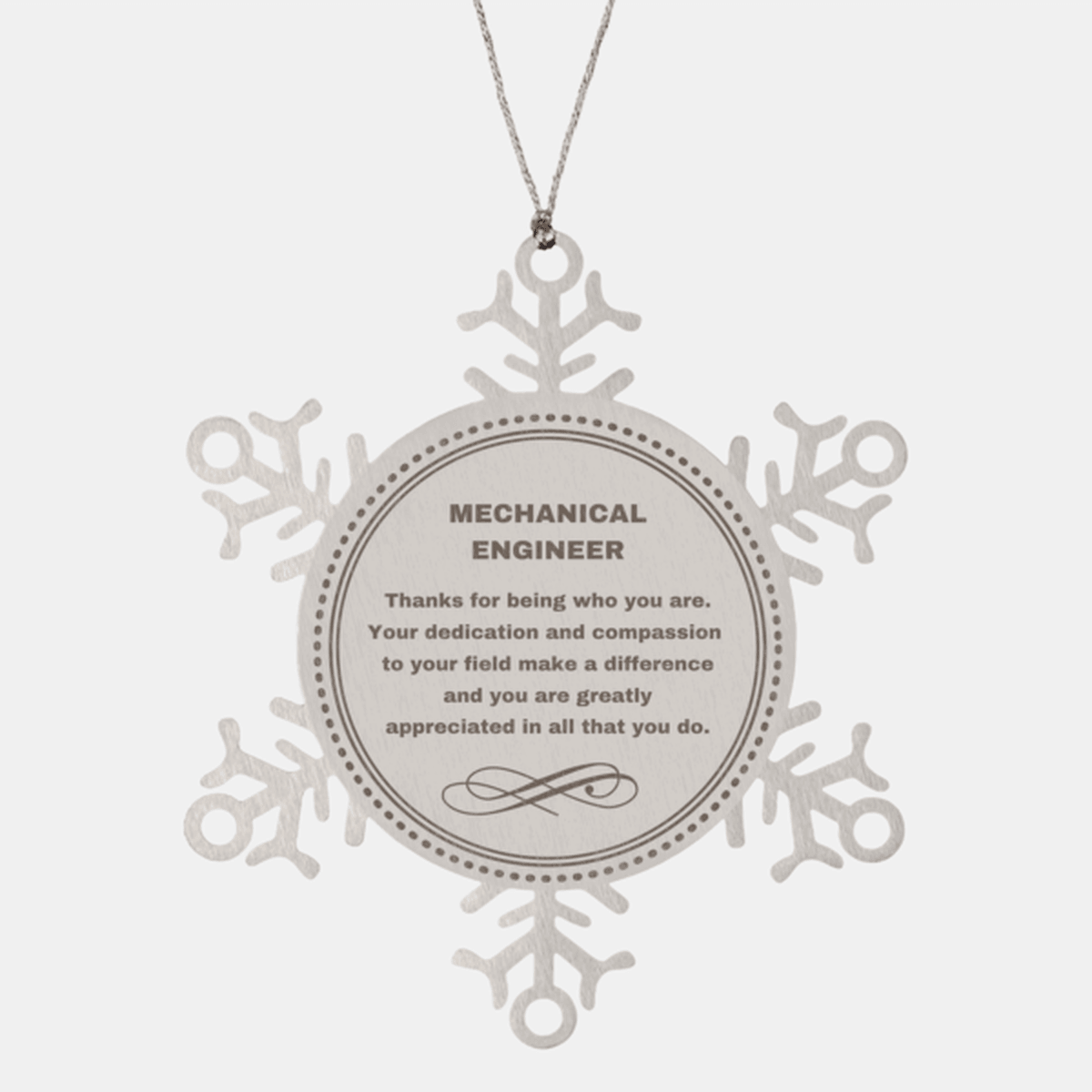Mechanical Engineer Snowflake Ornament - Thanks for being who you are - Birthday Christmas Jewelry Gifts Coworkers Colleague Boss