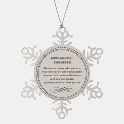 Mechanical Engineer Snowflake Ornament - Thanks for being who you are - Birthday Christmas Jewelry Gifts Coworkers Colleague Boss
