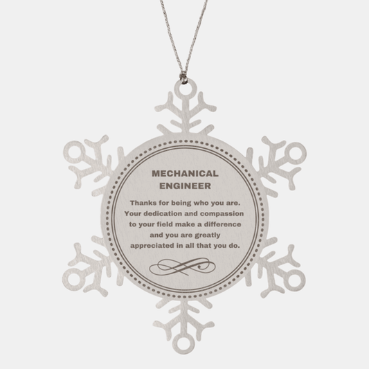 Mechanical Engineer Snowflake Ornament - Thanks for being who you are - Birthday Christmas Jewelry Gifts Coworkers Colleague Boss